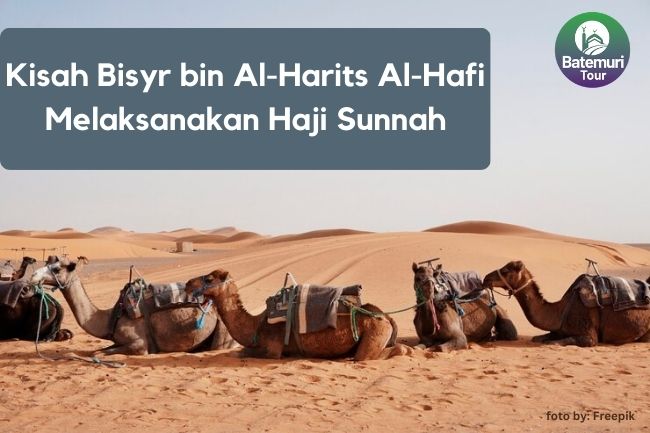 Kisah Bisyr bin Al-Harits Al-Hafi Tentang Pelaksanaan Haji Berulang Kali